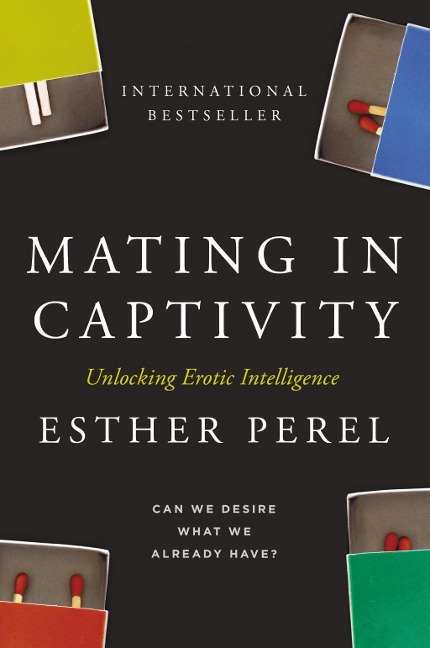 Mating in Captivity - Esther Perel