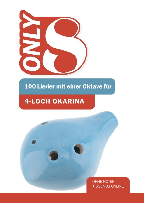 Only 8 - 100 Lieder mit einer Oktave für 4-Loch Okarina - Reynhard Boegl, Bettina Schipp