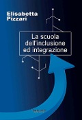 Cover-Bild zum Titel 'La scuola dell'inclusione ed integrazione' von 'Elisabetta Pizzari'
