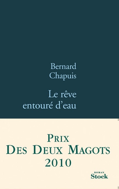 Le rêve entouré d'eau - Bernard Chapuis