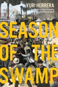 Cover-Bild zum Titel 'Season of the Swamp' von 'Yuri Herrera'