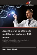 Cover-Bild zum Titel 'Aspetti morali ed etici della modifica del codice del DNA umano' von 'Ivan Slade ¿ilovi¿'