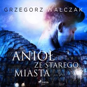 Cover-Bild zum Titel 'Anio¿ ze starego miasta' von 'Grzegorz Walczak'