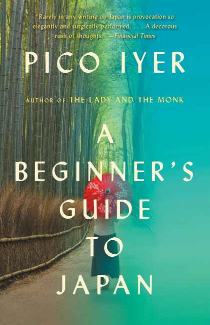 A Beginner's Guide to Japan - Pico Iyer