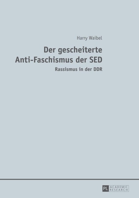 Der gescheiterte Anti-Faschismus der SED - Harry Waibel