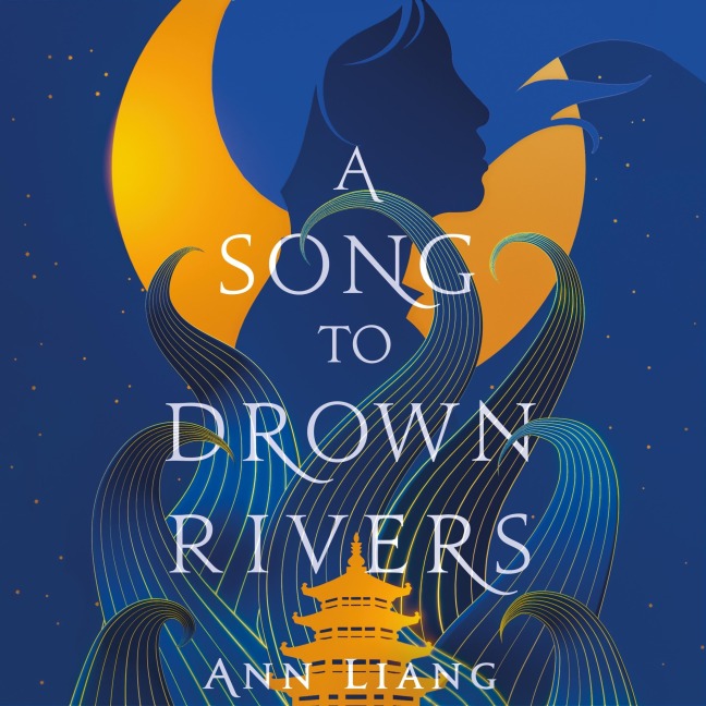 A Song to Drown Rivers - Ann Liang