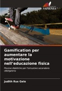 Cover-Bild zum Titel 'Gamification per aumentare la motivazione nell'educazione fisica' von 'Judith Rus Gelo'