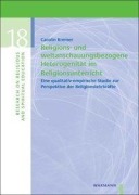 Cover-Bild zum Titel 'Religions- und weltanschauungsbezogene Heterogenität im Religionsunterricht' von 'Carolin Kremer'