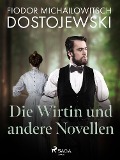 Cover-Bild zum Titel 'Die Wirtin und andere Novellen' von 'Fjodor M Dostojewski'