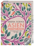Asien vegetarisch - Meera Sodha