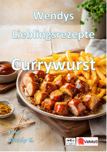 Wendys Lieblingsrezepte - Currywurst - Wendy G.