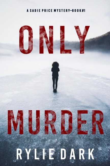 Only Murder (A Sadie Price FBI Suspense Thriller-Book 1) - Rylie Dark