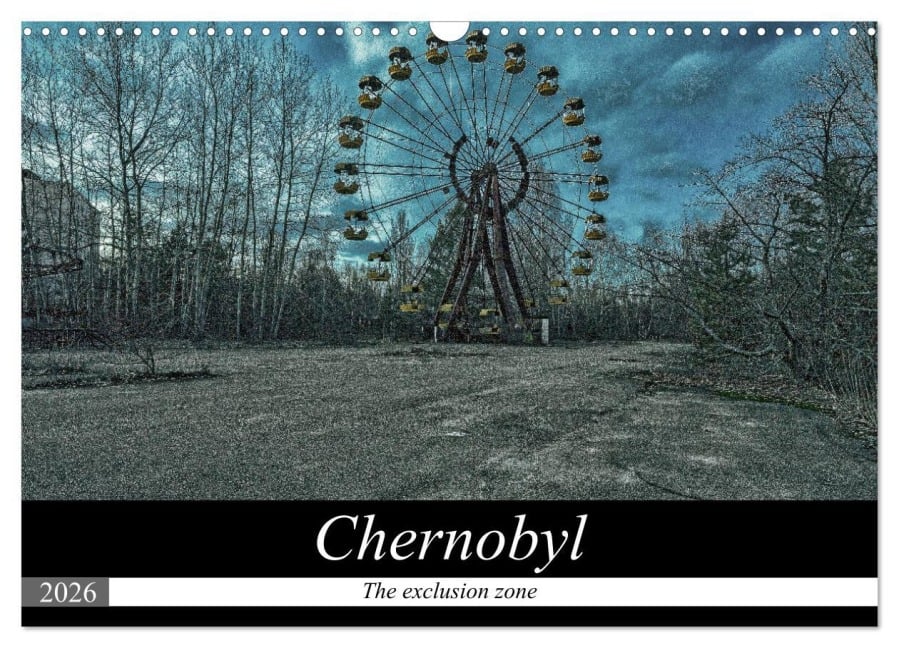 Chernobyl - The exclusion zone (Wall Calendar 2026 DIN A3 landscape), CALVENDO 12 Month Wall Calendar - Tom van Dutch