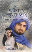 Cover-Bild zum Titel 'Die Wüstenprinzessin - Shehsade Harun' von 'Melike Yasar'