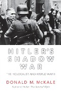 Cover-Bild zum Titel 'Hitler's Shadow War' von 'Donald M McKale'