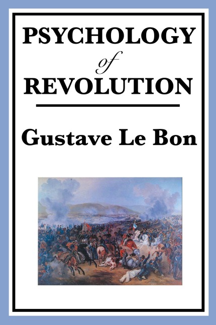 Psychology of Revolution - Gustave Lebon