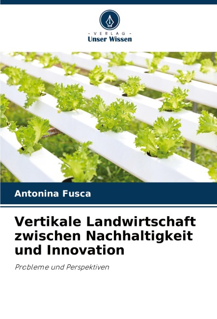 Vertikale Landwirtschaft zwischen Nachhaltigkeit und Innovation - Antonina Fusca