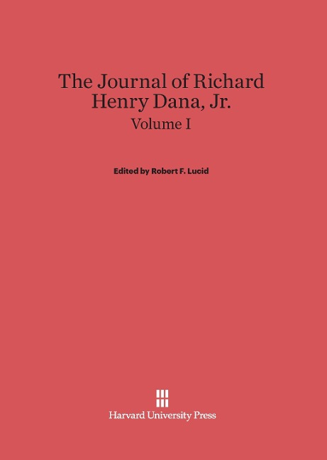 The Journal of Richard Henry Dana, Jr., Volume I - 
