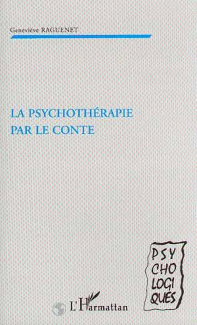 PSYCHOTHÉRAPIE PAR LE CONTE - Raguenet