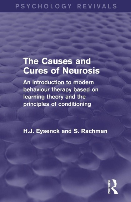 The Causes and Cures of Neurosis - H. J. Eysenck, S. Rachman