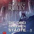 Cover-Bild zum Titel 'Die drei geheimen Städte' von 'Matthew Reilly'