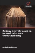 Cover-Bild zum Titel 'Zmiany i zwroty akcji na ¿otewskiej scenie t¿umaczeniowej' von 'Andrejs Veisbergs'