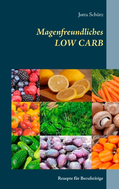 Magenfreundliches LOW CARB - Jutta Schütz