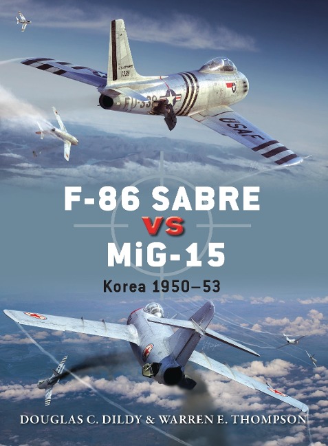 F-86 Sabre Vs Mig-15 - Douglas C Dildy, Warren Thompson