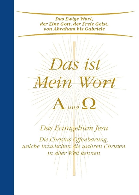 Das ist Mein Wort. Alpha und Omega. Das Evangelium Jesu - Gabriele