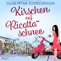 Kirschen auf Ricottaschnee - Giuseppina Torregrossa