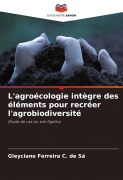 Cover-Bild zum Titel 'L'agroécologie intègre des éléments pour recréer l'agrobiodiversité' von 'Gleyciane Ferreira C. de Sá'