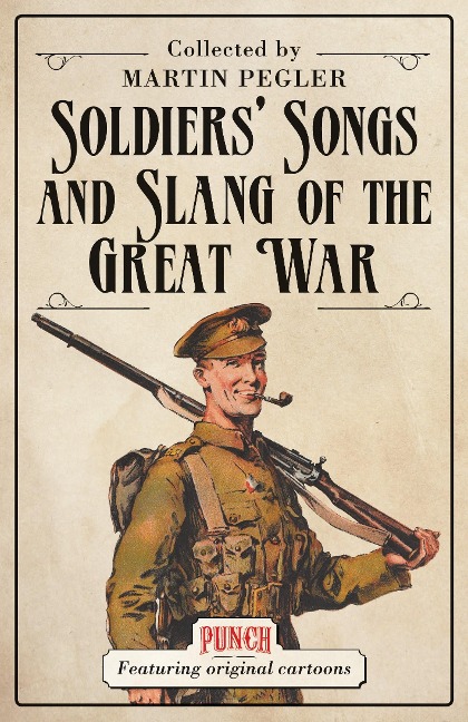 Soldiers' Songs and Slang of the Great War - Martin Pegler