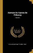 Cover-Bild zum Titel 'Histoire Du Canton De Fribourg; Volume 3' von 'Jean-Nicolas-Elisabeth Berchtold'
