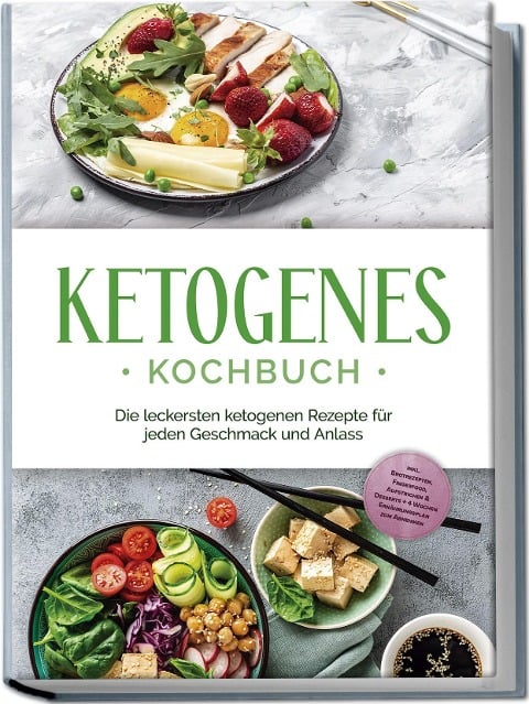 Ketogenes Kochbuch: Die leckersten ketogenen Rezepte für jeden Geschmack und Anlass - inkl. Brotrezepten, Fingerfood, Aufstrichen & Desserts + 4 Wochen Ernährungsplan zum Abnehmen - Helena Ruthberg