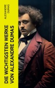 Cover-Bild zum Titel 'Die wichtigsten Werke von Alexandre Dumas' von 'Alexandre Dumas'