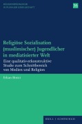Cover-Bild zum Titel 'Religiöse Sozialisation (muslimischer) Jugendlicher in mediatisierter Welt' von 'Erkan Binici'