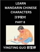 Cover-Bild zum Titel 'Learn Mandarin Chinese Characters (Volume 8)- China's Ancient Language Art and Culture, Read and Recognize Simplified Pictographic Characters with Brain Activity Games, Beginner, Intermediate Advanced Students, HSK All Levels' von 'Yingting Guo'