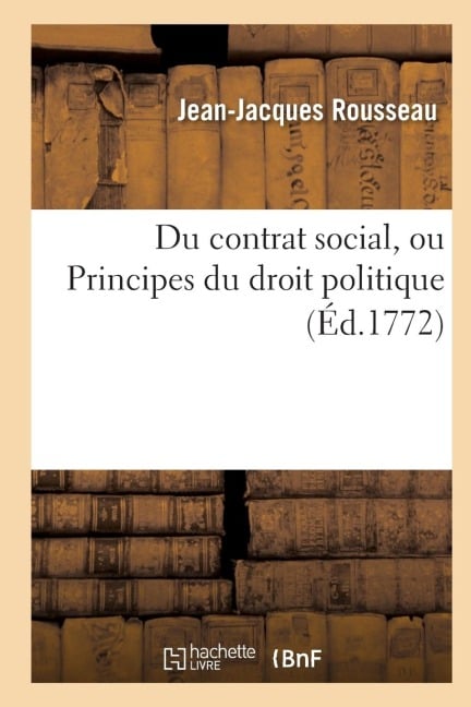 Du contrat social, ou Principes du droit politique - Jean-Jacques Rousseau