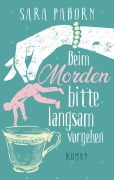 Cover-Bild zum Titel 'Beim Morden bitte langsam vorgehen' von 'Sara Paborn'