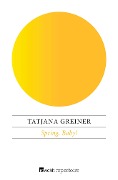 Cover-Bild zum Titel 'Spring, Baby!' von 'Tatjana Greiner'