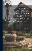 Cover-Bild zum Titel 'La Nouvelle Maison Rustique, Ou Economie Rurale Pratique Et Générale De Tous Les Biens De Campagne......' von 'Louis Liger'
