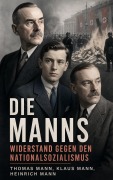 Cover-Bild zum Titel 'Die Manns - Widerstand gegen den Nationalsozialismus' von 'Thomas Mann, Klaus Mann, Heinrich Mann'