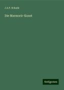 Die Marmorir-Kunst - J. A. F. Schade