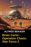 Cover-Bild zum Titel 'Brian Carisi - Operation Chaos: Star Force 2' von 'Alfred Bekker'