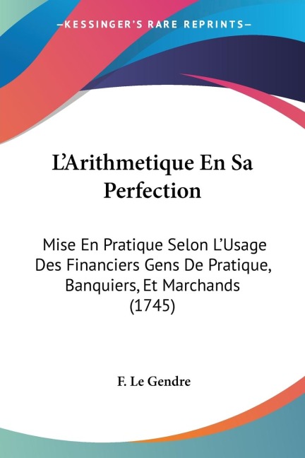 L'Arithmetique En Sa Perfection - F. Le Gendre