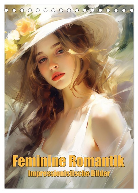 Feminine Romantik ¿ Impressionistische Bilder (Tischkalender 2025 DIN A5 hoch), CALVENDO Monatskalender - Liselotte Brunner-Klaus