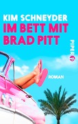 Cover-Bild zum Titel 'Im Bett mit Brad Pitt' von 'Kim Schneyder'