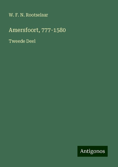 Amersfoort, 777-1580 - W. F. N. Rootselaar