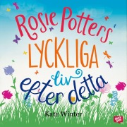 Cover-Bild zum Titel 'Rosie Potters lyckliga liv efter detta' von 'Kate Winter'