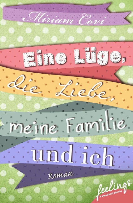 Eine Lüge, die Liebe, meine Familie und ich - Miriam Covi